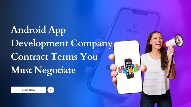 Android App Development Company Contract Terms You Must Negotiate